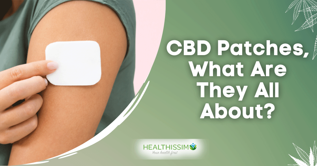 CBD Patches, What Are They All About?