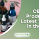 cbd-products-latest-trends-in-the-uk