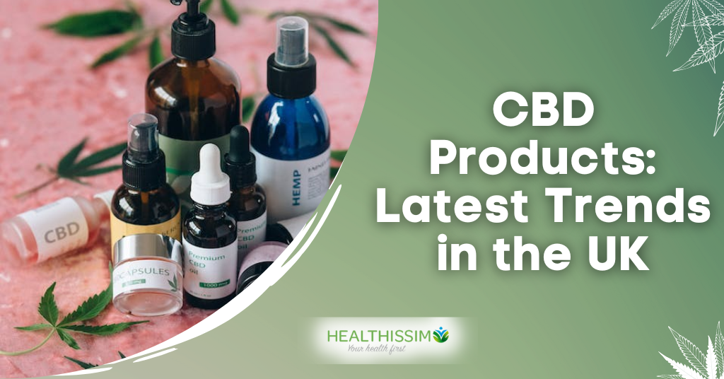 cbd-products-latest-trends-in-the-uk